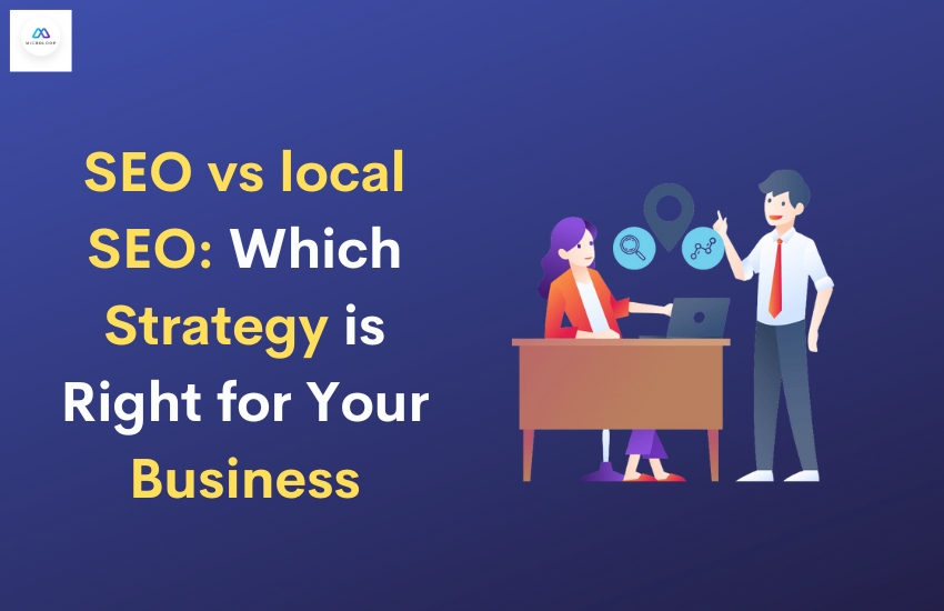 SEO vs local SEO which strategy is right for your business