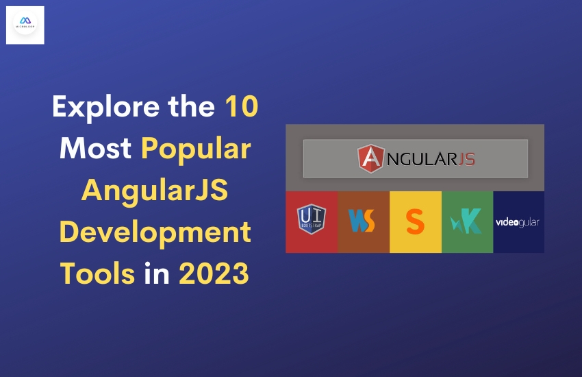 Explore the 10 most popular Angular JS development tools in 2023